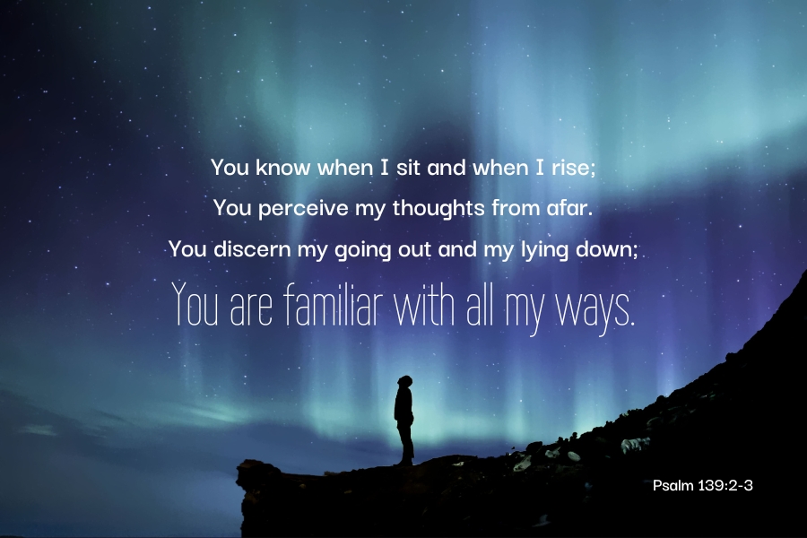 Psalm 139:2-3